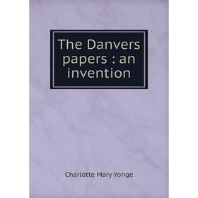 

Книга The Danvers papers: an invention