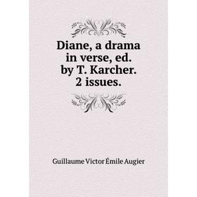 

Книга Diane, a drama in verse, ed. by T. Karcher. 2 issues.