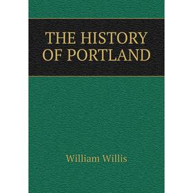 

Книга THE HISTORY OF PORTLAND