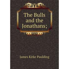 

Книга The Bulls and the Jonathans;