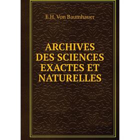 

Книга ARCHIVES DES SCIENCES EXACTES ET NATURELLES