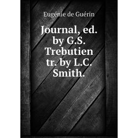 

Книга Journal, ed. by G. S. Trebutien tr. by L. C. Smith