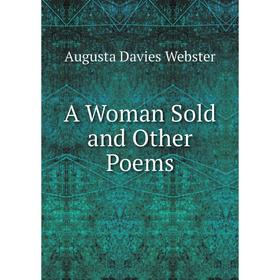 

Книга A Woman Sold and Other Poems