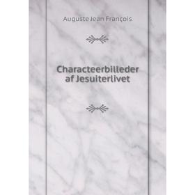 

Книга Characteerbilleder af Jesuiterlivet