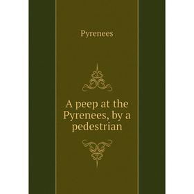 

Книга A peep at the Pyrenees, by a pedestrian