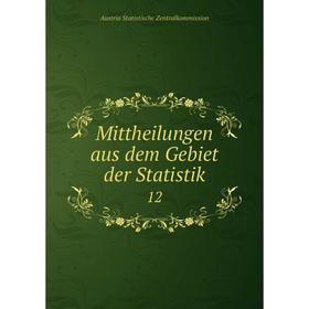 

Книга Mittheilungen aus dem Gebiet der Statistik 12