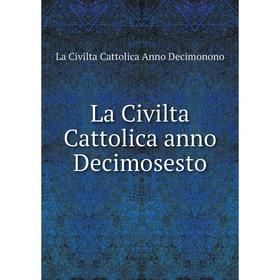 

Книга La Civilta Cattolica anno Decimosesto