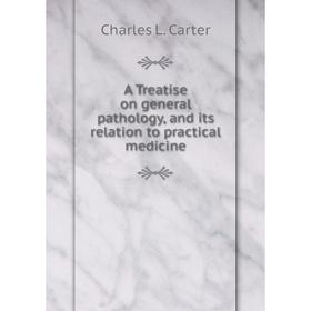 

Книга A Treatise on general pathology, and its relation to practical medicine