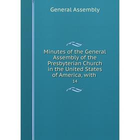 

Книга Minutes of the General Assembly of the Presbyterian Church in the United States of America, with14