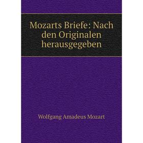 

Книга Mozarts Briefe: Nach den Originalen herausgegeben