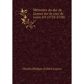 

Книга Mémoires du duc de Luynes sur la cour de Louis XV (1735-1758) 17