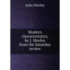 

Книга Modern characteristics, by J Morley from the Saturday Review
