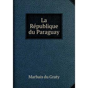 

Книга La République du Paraguay