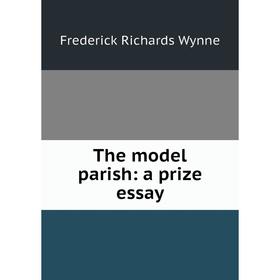 

Книга The model parish: a prize essay