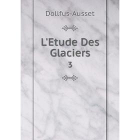 

Книга L'Etude Des Glaciers3