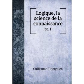 

Книга Logique, la science de la connaissancept 1