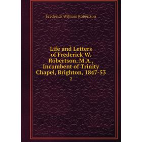 

Книга Life and Letters of Frederick W Robertson, MA, Incumbent of Trinity Chapel, Brighton, 1847-532