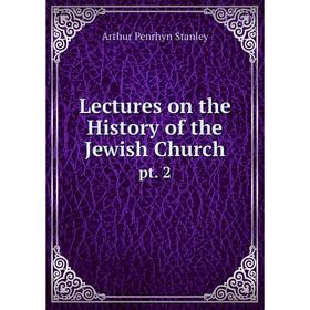 

Книга Lectures on the History of the Jewish Churchpt 2