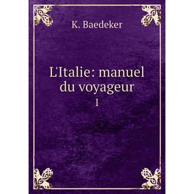 

Книга L'Italie: manuel du voyageur1