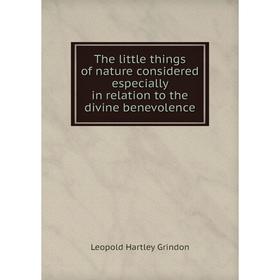 

Книга The little things of nature considered especially in relation to the divine benevolence