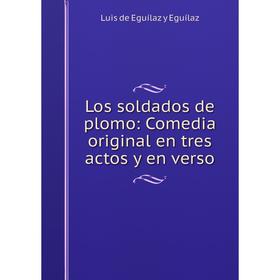 

Книга Los soldados de plomo: Comedia original en tres actos y en verso