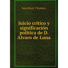 

Книга Juicio crítico y significación política de D. Alvaro de Luna