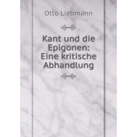 

Книга Kant und die Epigonen: Eine kritische Abhandlung