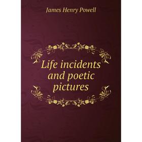 

Книга Life incidents and poetic pictures