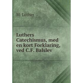 

Книга Luthers Catechismus, med en kort Forklaring, ved CF Balslev
