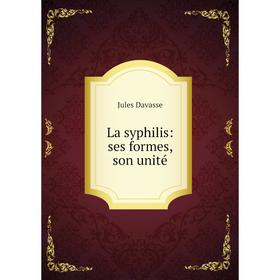 

Книга La syphilis: ses formes, son unité