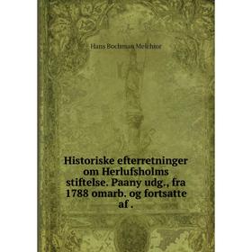 

Книга Historiske efterretninger om Herlufsholms stiftelse. Paany udg., fra 1788 omarb. og fortsatte af.
