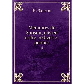 

Книга Mémoires de Sanson, mis en ordre, rédigés et publiés 4