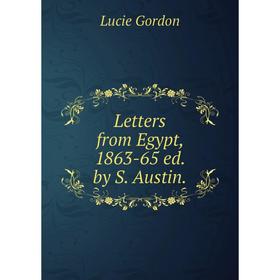 

Книга Letters from Egypt, 1863-65 ed by S Austin