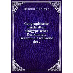 

Книга Geographische Inschriften altägyptischer Denkmäler: Gesammelt während der.