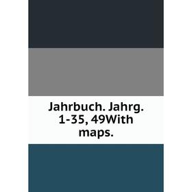 

Книга Jahrbuch. Jahrg. 1-35, 49With maps.