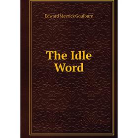 

Книга The Idle Word