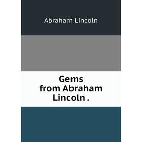 

Книга Gems from Abraham Lincoln.
