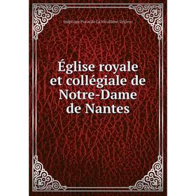 

Книга Église royale et collégiale de Notre-Dame de Nantes
