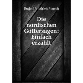 

Книга Die nordischen Göttersagen: Einfach erzählt