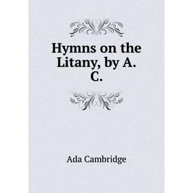 

Книга Hymns on the Litany, by A. C.