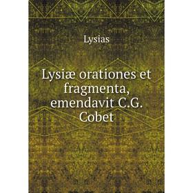 

Книга Lysiæ orationes et fragmenta, emendavit CG Cobet