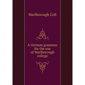 

Книга A German grammar for the use of Marlborough college