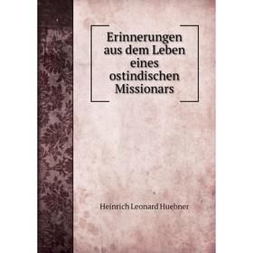 

Книга Erinnerungen aus dem Leben eines ostindischen Missionars