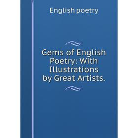 

Книга Gems of English Poetry: With Illustrations by Great Artists.