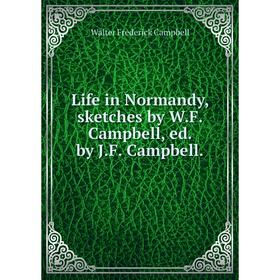 

Книга Life in Normandy, sketches by WF Campbell, ed by JF Campbell