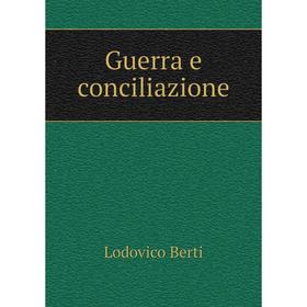 

Книга Guerra e conciliazione