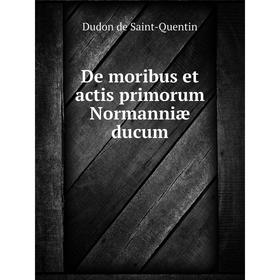 

Книга De moribus et actis primorum Normanniæ ducum