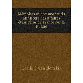 

Книга Mémoires et documents du Ministère des affaires étrangères de France sur la Russie