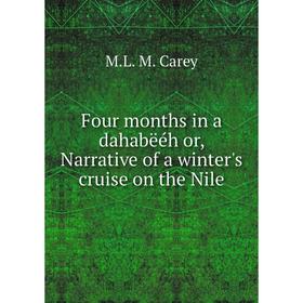 

Книга Four months in a dahabëéh or, Narrative of a winter's cruise on the Nile