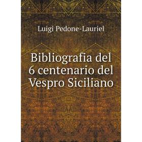 

Книга Bibliografia del 6 centenario del Vespro Siciliano